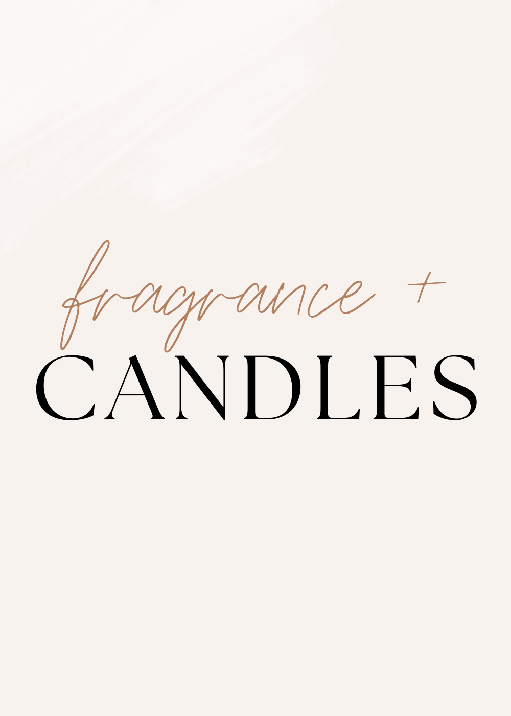 CANDLES + FRAGRANCE